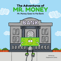 The Adventures of Mr. Money: Mr. Money Goes to the Bank